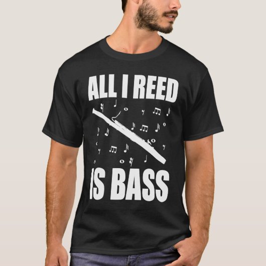 Bassoon All I Reed Is Bass Tシャツ (正面)