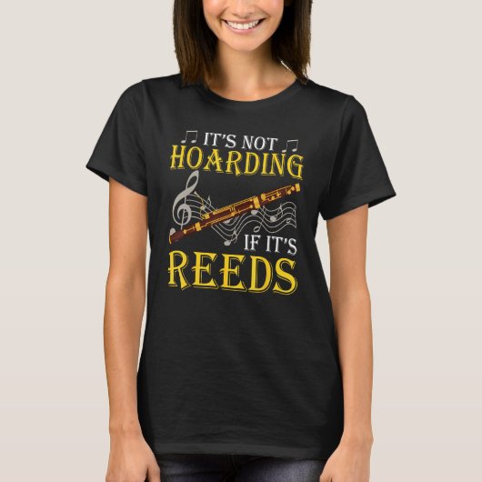 Bassoon Bassoonist It's Not Hoarding If It's Reeds Tシャツ (正面)