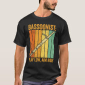 Bassoon Bassoonist Play Low Aim High 1 Tシャツ (正面)