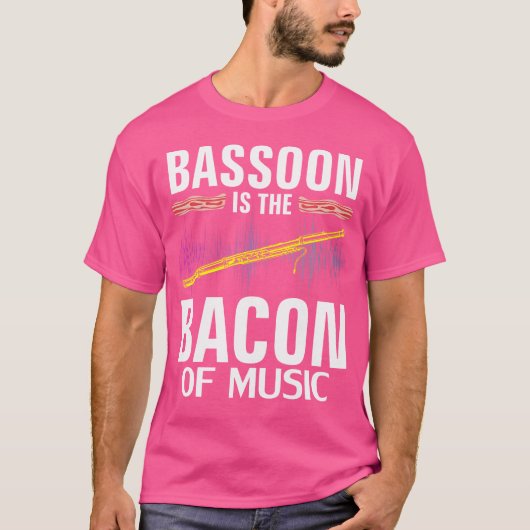 Bassoon Is The Bacon Of Music Funny Orchestra Play Tシャツ (正面)