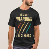Bassoon It's Not Hoarding Reeds Tシャツ (正面)