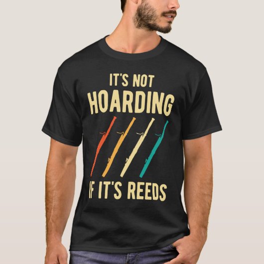 Bassoon It's Not Hoarding Reeds Tシャツ (正面)