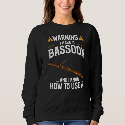 Bassoon Player 警告's I have Bassoon スウェットシャツ (正面)