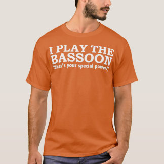 BASSOON Whats your special power  Tシャツ
