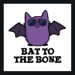 Bat To The Bone Funny Animal Pun ポスター<br><div class="desc">Bat To The Bone Funny Animal Pun features a cute bat looking real bad in his sunglasses. Perfect pun gift for family and friends who love cute bat puns.</div>