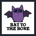 Bat To The Bone Funny Animal Pun ポスター<br><div class="desc">Bat To The Bone Funny Animal Pun features a cute bat looking real bad in his sunglasses. Perfect pun gift for family and friends who love cute bat puns.</div>