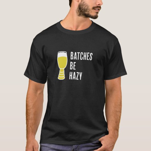 Batches Be Hazy   Fun Craft Beer Ipa   Hazy Ipa Fa Tシャツ (正面)