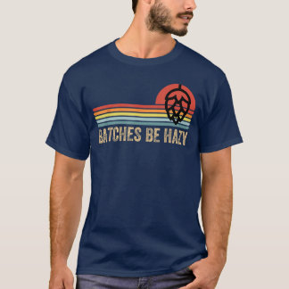 Batches Be Hazy IPA クラフトビール Tシャツ メンズ レディース