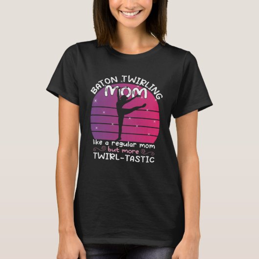 Baton Twirling mom  gymnasts baton twirler  1 Tシャツ (正面)