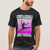 baton twirling saying for majorette tシャツ (正面)