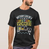 Battery Life Cafeteria Lunch Lady School Cafeteria Tシャツ (正面)