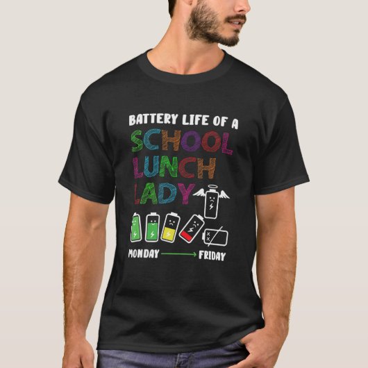 Battery Life Lunch Lady Cafeteria Food Preparation Tシャツ (正面)