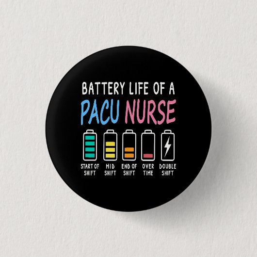 Battery life of a PACU nurse levels humor 缶バッジ (正面)