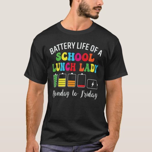 Battery Life Of A School Lunch Lady Cafeteria Work Tシャツ (正面)