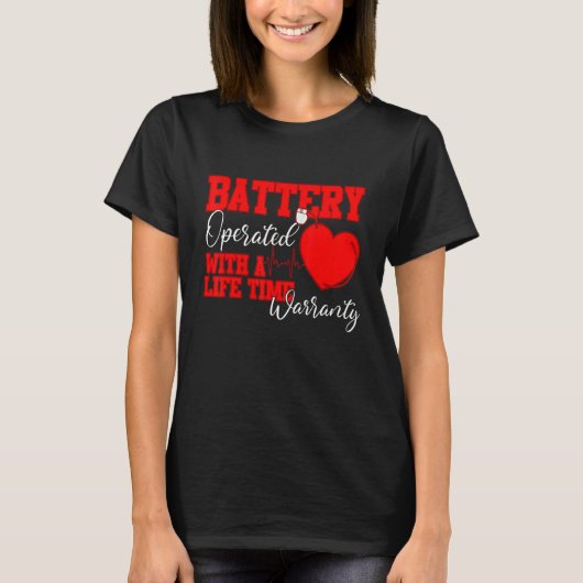 Battery Operated With A Life Time Warranty Heart D Tシャツ (正面)