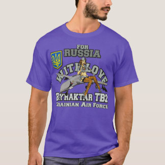 BAYRATKAR TB2 For Russia with love Ukrainian Air Tシャツ