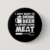 BBQの焼くことは飲み物ビールが肉ほしいと思います 缶バッジ (正面)