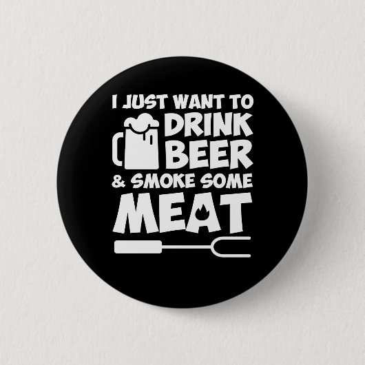 BBQの焼くことは飲み物ビールが肉ほしいと思います 缶バッジ (正面)