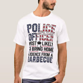 BBQ証拠を持ち込む可能性が最も高い警察官 Tシャツ (正面)