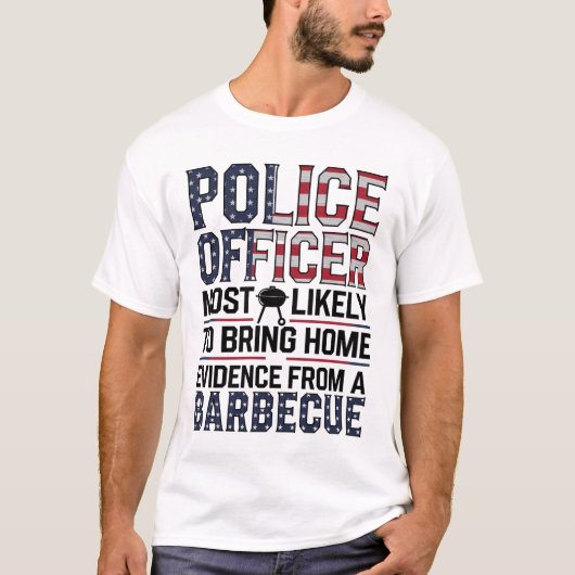 BBQ証拠を持ち込む可能性が最も高い警察官 Tシャツ (正面)