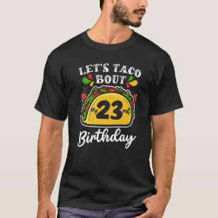Bday Cinco De Mayo Tacos Let'S Taco Bour My 23rd Tシャツ