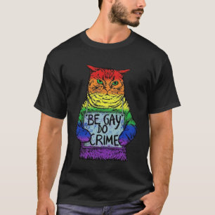 Beゲイ・ド・犯罪LGBT平等LGBTQゲイトランスRigh Tシャツ