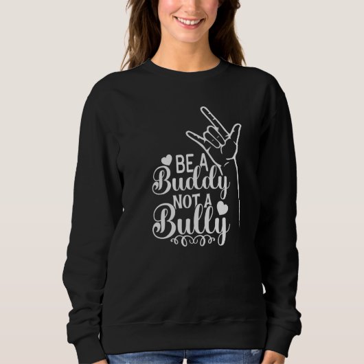 Be A Buddy Not A Bully Positive Inspirational Kind スウェットシャツ (正面)