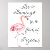 Be a Flamingo in a flock of Pigeons ポスター (正面)
