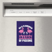 Be A Flamingo In A Flock Of Pigeons-18716 マグネット (インサイチュ (食洗機))