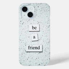 Be a Friend - Phone 感動的 Caseデザイン iPhone 15ケース