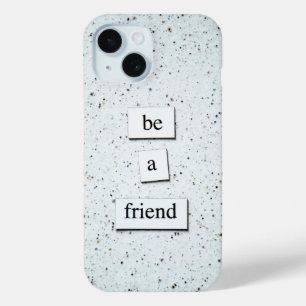 Be a Friend - Phone 感動的 Caseデザイン iPhone 15ケース