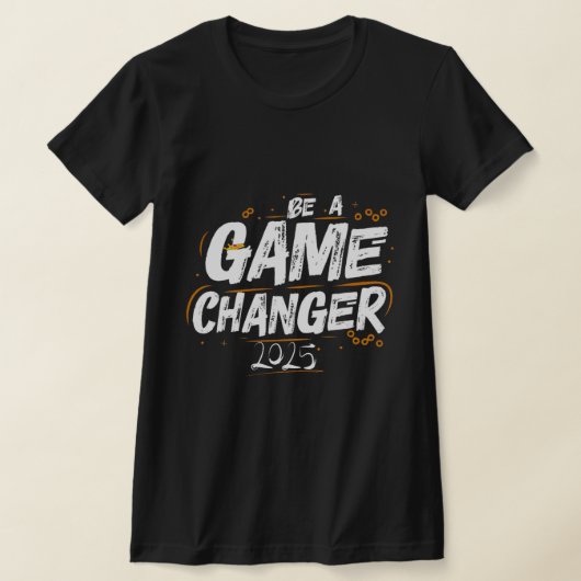 Be a Game Changer 2025 Tシャツ (レイダウン)