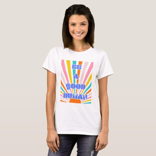 Be a Good Human - Rainbow Sun Tシャツ (正面フル)