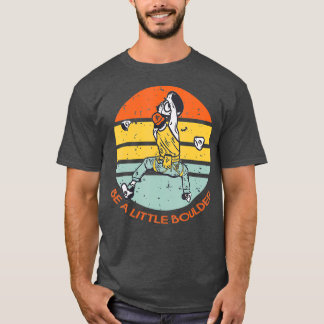 Be A Little Boulder Retro Climbing Bouldering Tシャツ