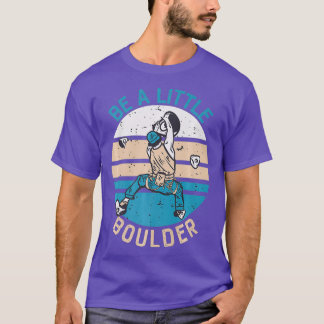 Be A Little Boulder Retro Climbing Bouldering Tシャツ