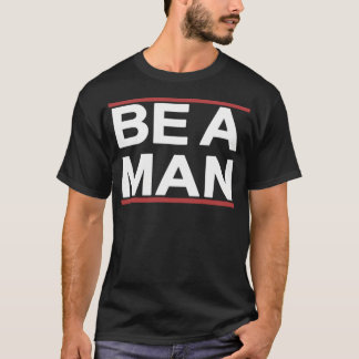Be A Man - Bostonbeaman Tシャツ