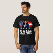 Be A Man Vote For A Woman - Harris 2024 - Kamala  Tシャツ (正面フル)