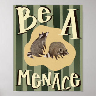"Be a Menace" Raccoon Inspirational ポスター