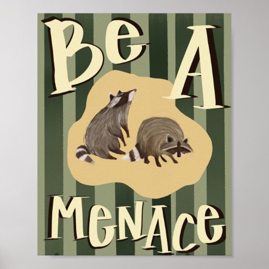"Be a Menace" Raccoon Inspirational ポスター (正面)
