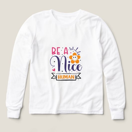 Be a Nice Human Inspirational Graphic T-Shirt – Po (デザイン正面)