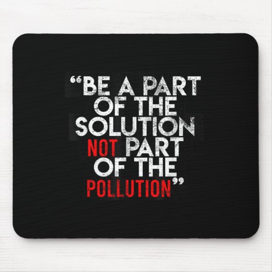 Be A Part Of The Solution Environmental Sayings Qu マウスパッド (正面)