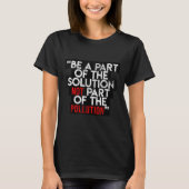Be A Part Of The Solution Environmental Sayings Qu Tシャツ (正面)