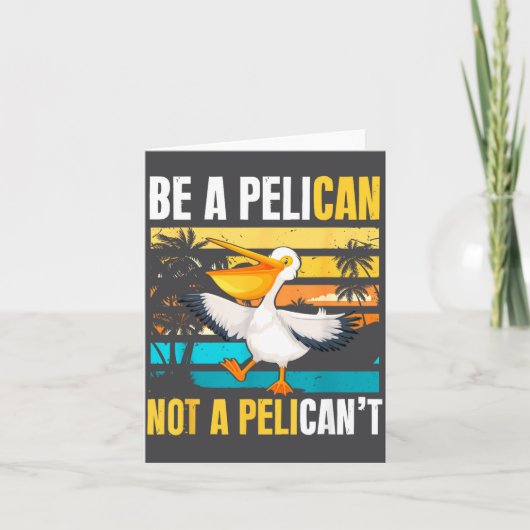 Be A Pelican Not A Pelican't Funny Bird Motivation カード (正面)