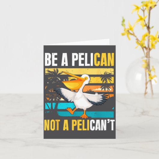 Be A Pelican Not A Pelican't Funny Bird Motivation カード (黄色い花)