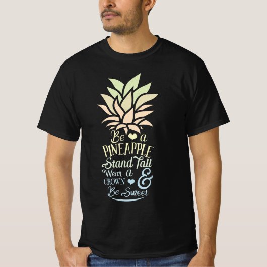 Be a Pineapple Stand, Tall Wear a Crown and Be Swe Tシャツ (正面)