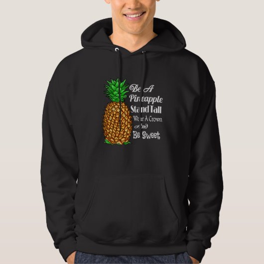 Be a Pineapple Stand Tall Wear a Crown and Be Swee パーカ (正面)