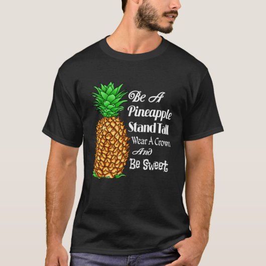 Be a Pineapple Stand Tall Wear a Crown and Be Swee Tシャツ (正面)