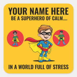 BE A SUPERHERO OF CALM IN A WORLD FULL OF STRESS. スクエアシール