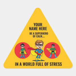 BE A SUPERHERO OF CALM IN A WORLD FULL OF STRESS. 三角形シール