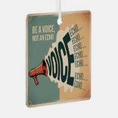 Be A Voice, Not An Echo メタルオーナメント (正面右)